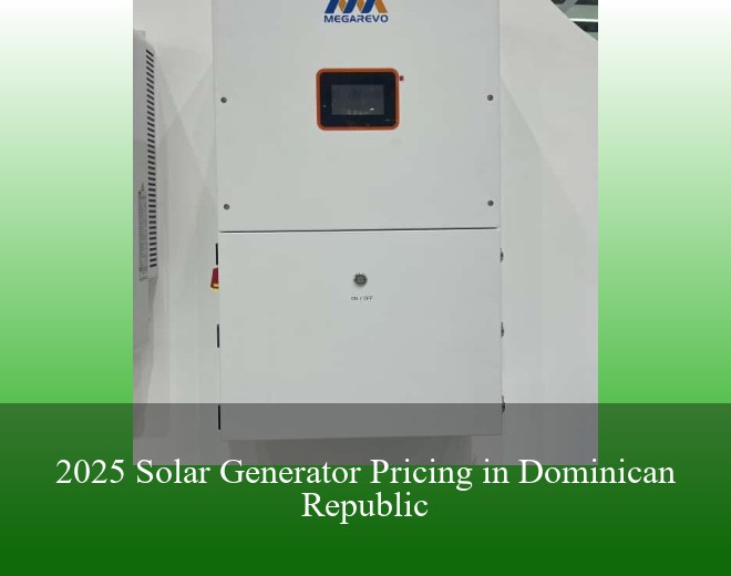 2025 Solar Generator Pricing in Dominican Republic